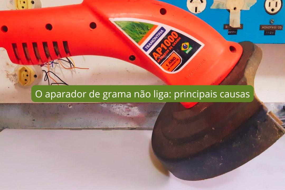 O aparador de grama não liga: principais causas