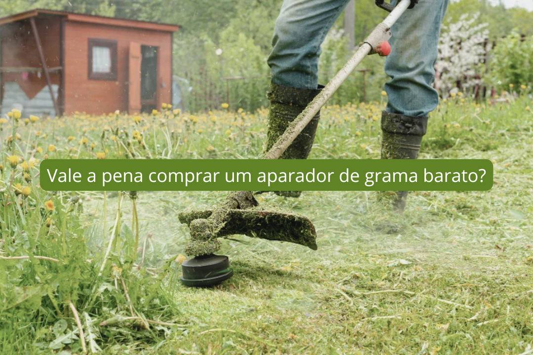 Vale a pena comprar um aparador de grama barato?