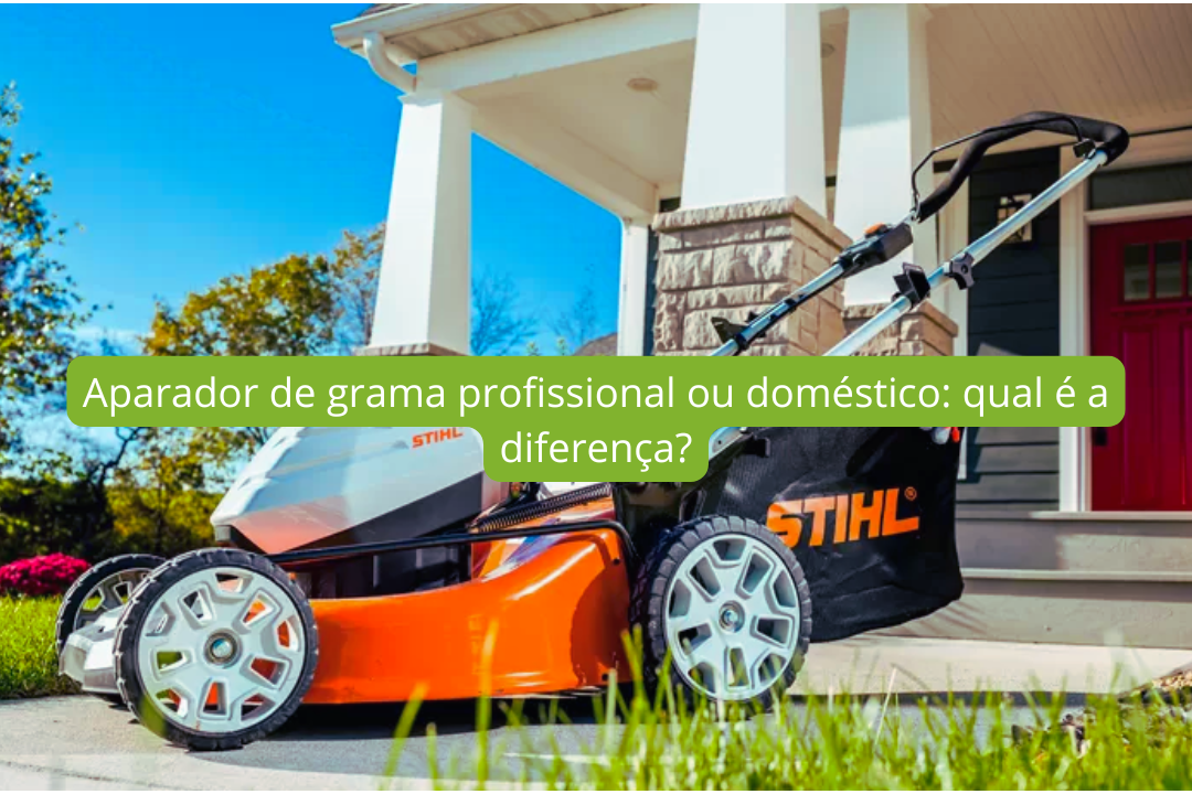 Aparador de grama profissional ou doméstico: qual é a diferença?