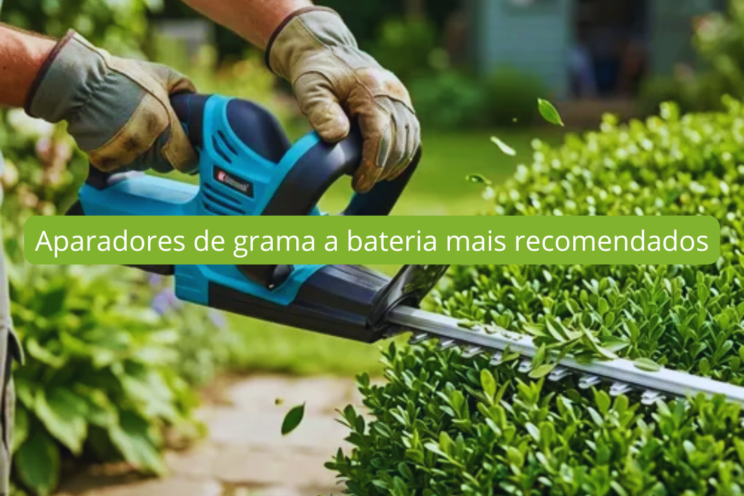 Aparadores de grama a bateria mais recomendados