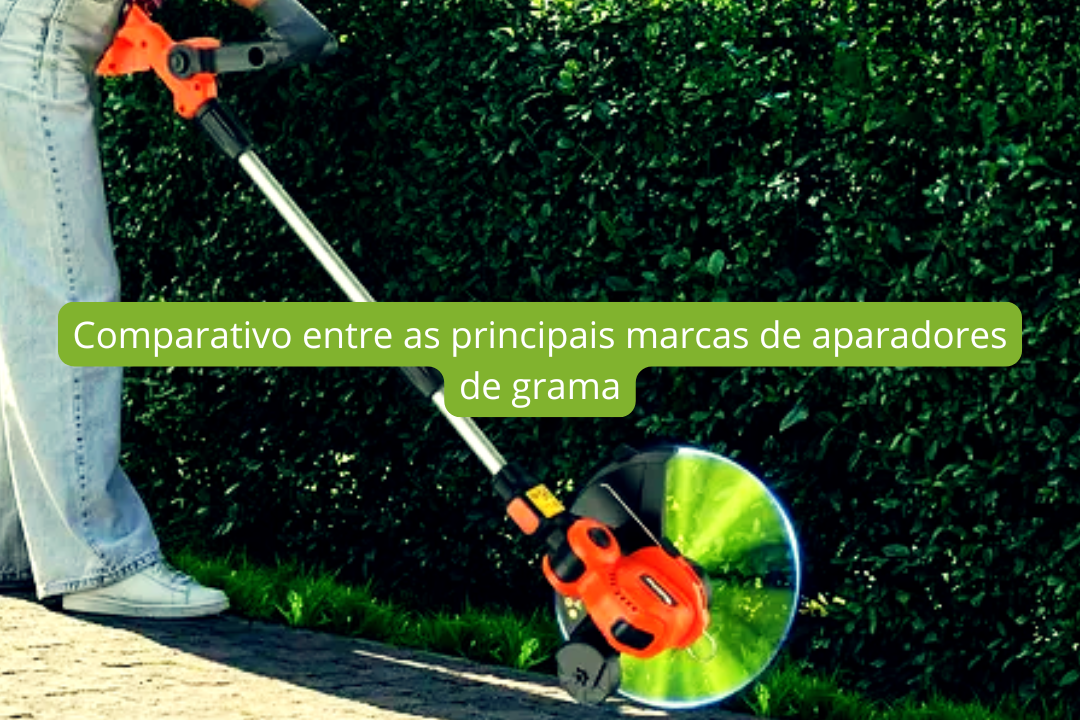 Comparativo entre as principais marcas de aparadores de grama
