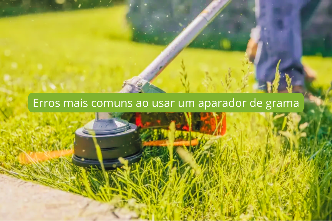 Erros mais comuns ao usar um aparador de grama